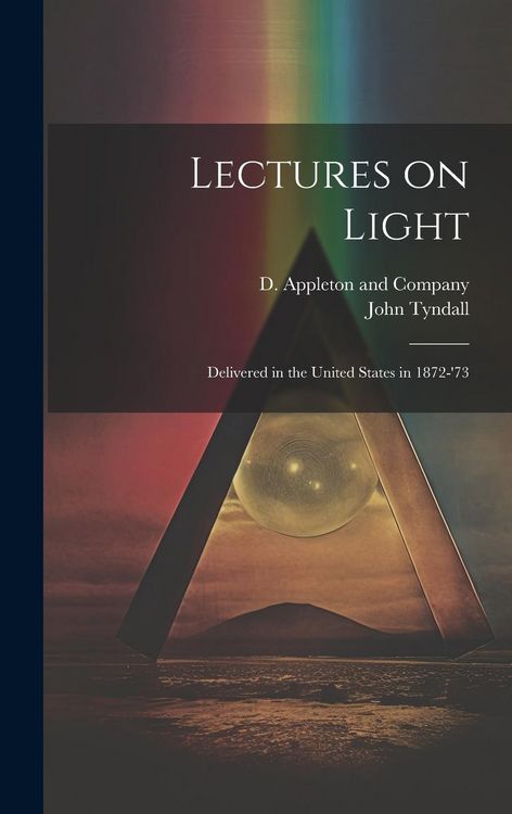 Produktbild: Lectures on Light; Delivered in the United States in 1872-'73