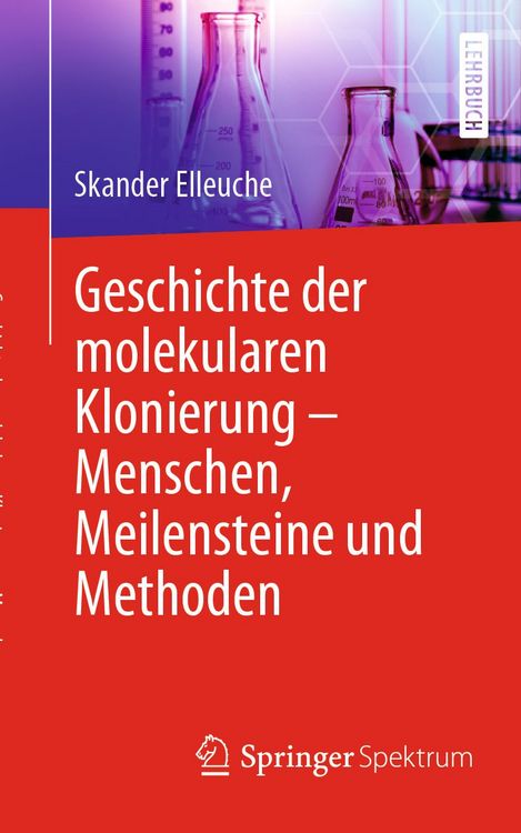 Produktbild: Geschichte der molekularen Klonierung &ndash; Menschen, Meilensteine und Methoden
