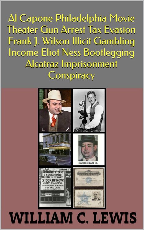 Produktbild: Al Capone Philadelphia Movie Theater Gun Arrest Tax Evasion Frank J. Wilson Illicit Gambling Income Eliot Ness Bootlegging Alcatraz Imprisonment Consp