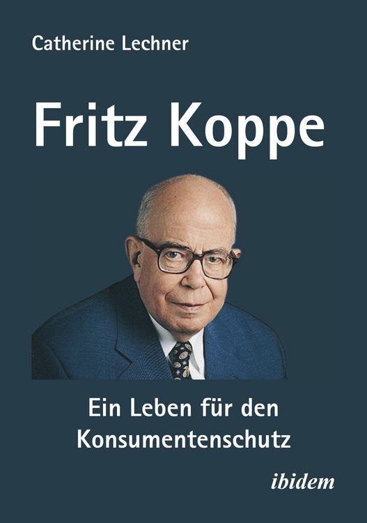 Produktbild: Fritz Koppe: Ein Leben f&uuml;r den Konsumentenschutz