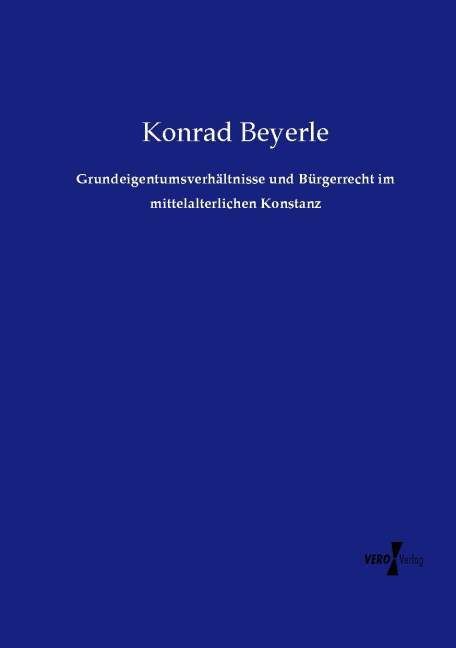 Produktbild: Grundeigentumsverh&auml;ltnisse und B&uuml;rgerrecht im mittelalterlichen Konstanz