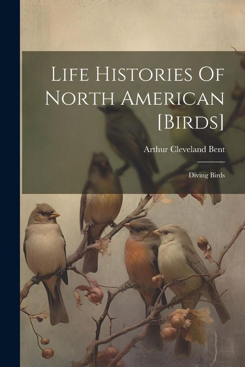 Produktbild: Life Histories Of North American [birds]: Diving Birds