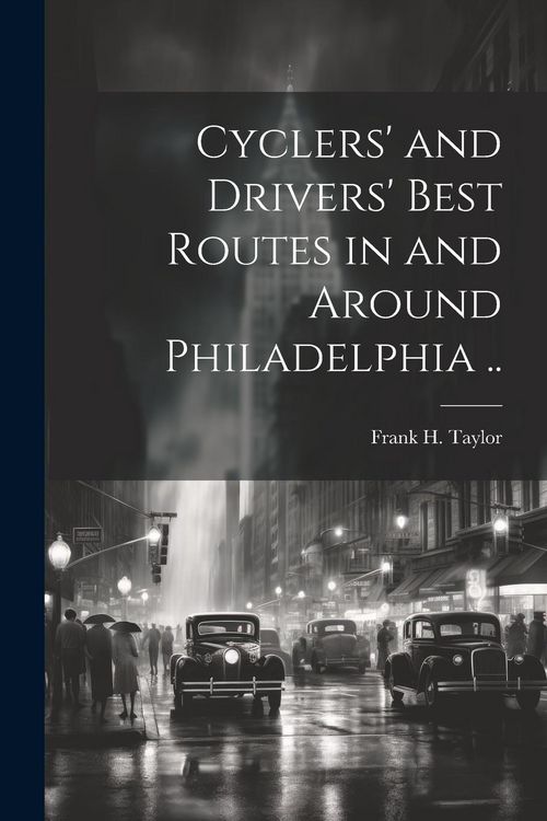 Produktbild: Cyclers' and Drivers' Best Routes in and Around Philadelphia ..