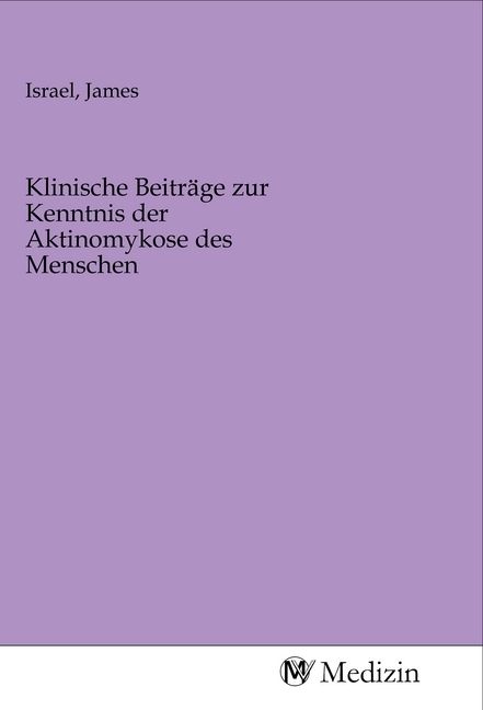 Produktbild: Klinische Beitr&auml;ge zur Kenntnis der Aktinomykose des Menschen