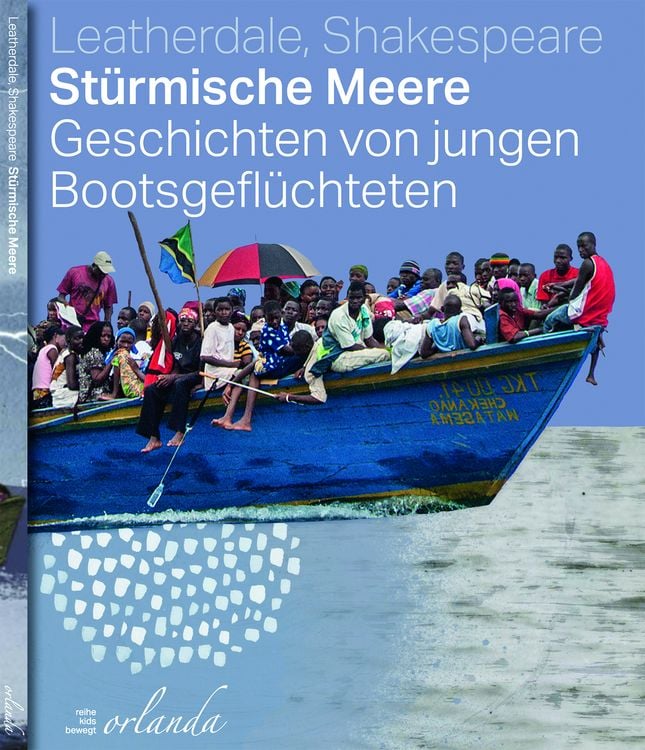 Stürmische Meere. Geschichten von jungen Bootsgeflüchteten