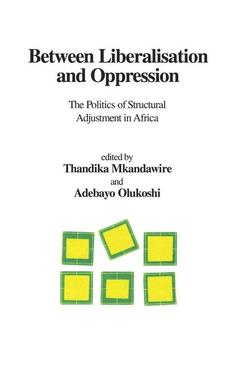 Produktbild: Between Liberalisation and Oppression. The Politics of Structural Adjustment in Africa