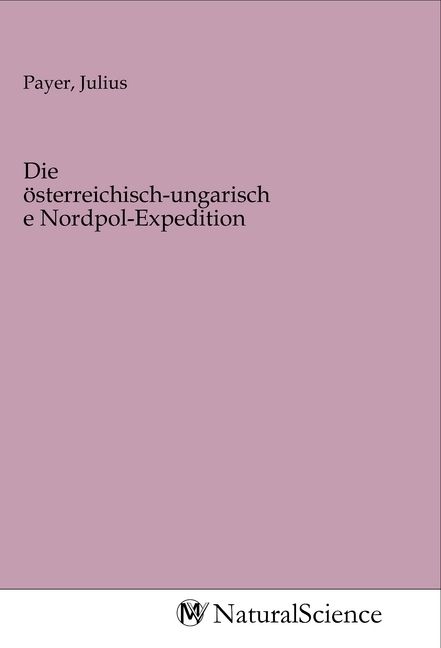 Produktbild: Die &ouml;sterreichisch-ungarische Nordpol-Expedition
