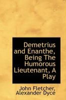 Produktbild: Demetrius and Enanthe, Being the Humorous Lieutenant, a Play