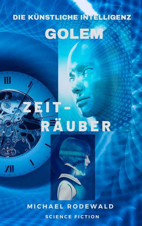 Produktbild: Golem - Die K&uuml;nstliche Intelligenz: Zeitr&auml;uber