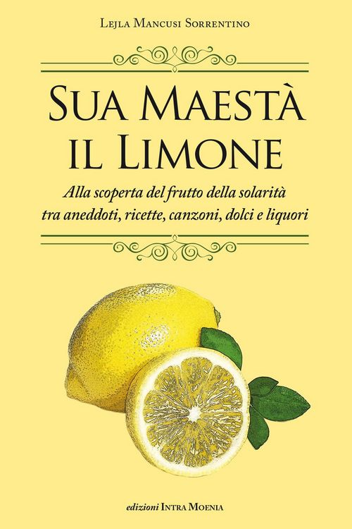 Produktbild: Sua maest&agrave; il limone. Suggestivo racconto di ricette, aneddoti, poesie, canzoni, dolci e liquori