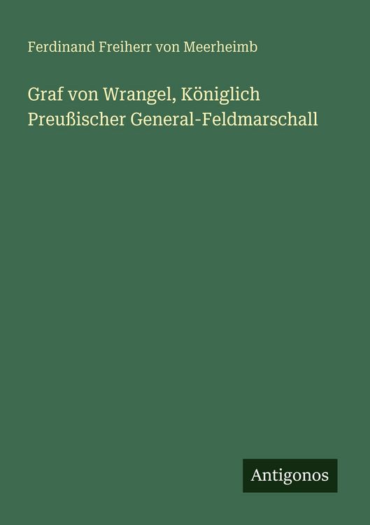 Produktbild: Graf von Wrangel, K&ouml;niglich Preu&szlig;ischer General-Feldmarschall
