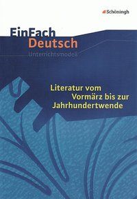 Produktbild: Literatur vom Vormärz bis zur Jahrhundertwende. EinFach Deutsch Unterrichtsmodelle