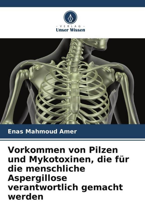 Produktbild: Vorkommen von Pilzen und Mykotoxinen, die f&uuml;r die menschliche Aspergillose verantwortlich gemacht werden