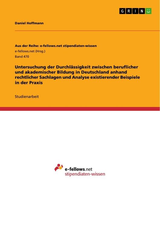 Produktbild: Untersuchung der Durchl&auml;ssigkeit zwischen beruflicher und akademischer Bildung in Deutschland anhand rechtlicher Sachlagen und Analyse existierender Beispiele in der Praxis