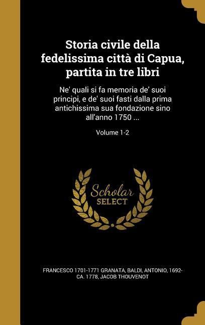 Produktbild: Storia civile della fedelissima citt&agrave; di Capua, partita in tre libri