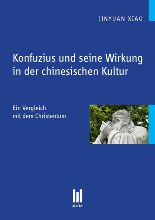 Produktbild: Konfuzius und seine Wirkung in der chinesischen Kultur