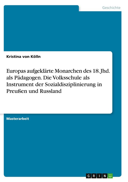 Produktbild: Europas aufgekl&auml;rte Monarchen des 18. Jhd. als P&auml;dagogen. Die Volksschule als Instrument der Sozialdisziplinierung in Preu&szlig;en und Russland