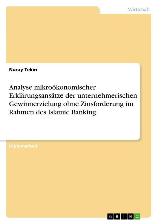 Produktbild: Analyse mikro&ouml;konomischer Erkl&auml;rungsans&auml;tze der unternehmerischen Gewinnerzielung ohne Zinsforderung im Rahmen des Islamic Banking