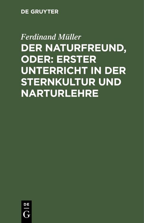 Produktbild: Der Naturfreund, oder: erster Unterricht in der Sternkultur und Narturlehre