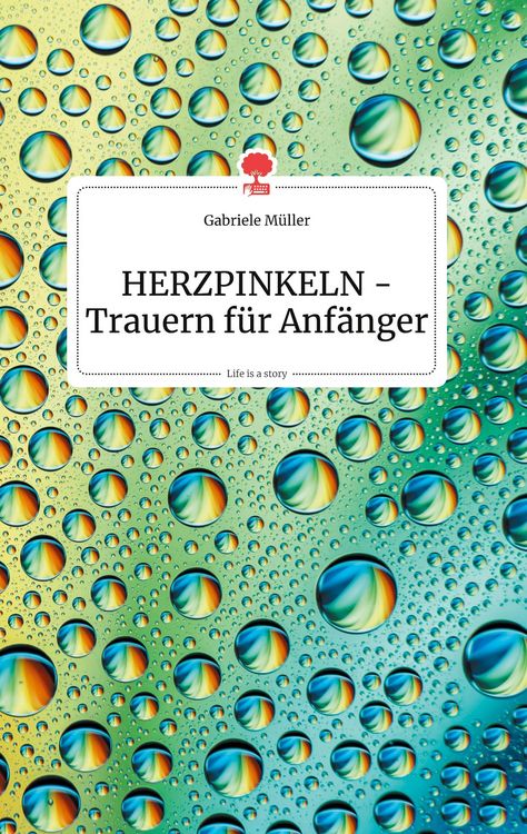 Produktbild: HERZPINKELN - Trauern f&uuml;r Anf&auml;nger. Life is a Story - story.one
