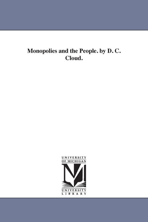 Produktbild: Monopolies and the People. by D. C. Cloud.