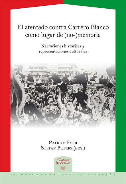 Produktbild: El atentado contra Carrero Blanco como lugar de (no-)memoria : narraciones hist&oacute;ricas y representaciones culturales