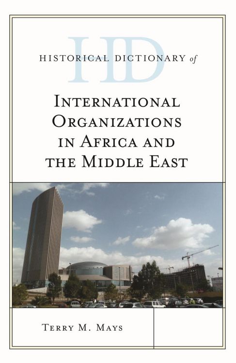 Produktbild: Historical Dictionary of International Organizations in Africa and the Middle East
