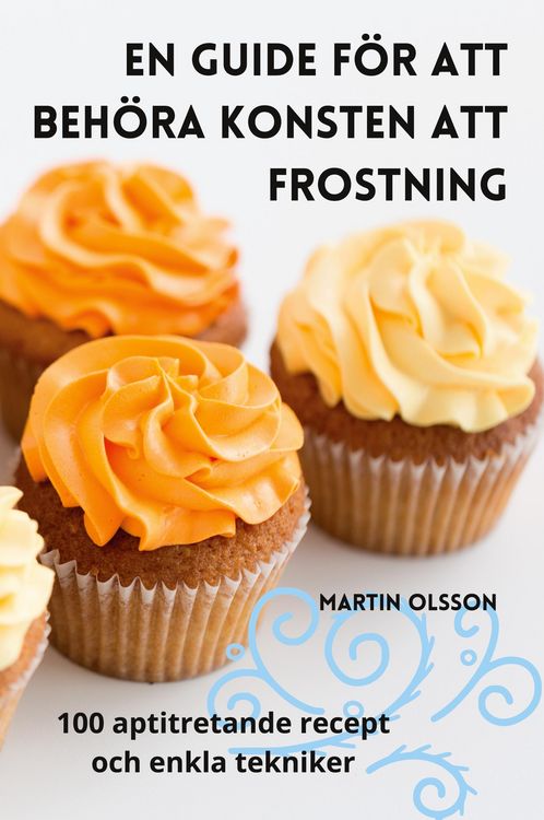 Produktbild: En Guide F&ouml;r Att Beh&ouml;ra Konsten Att Frostning