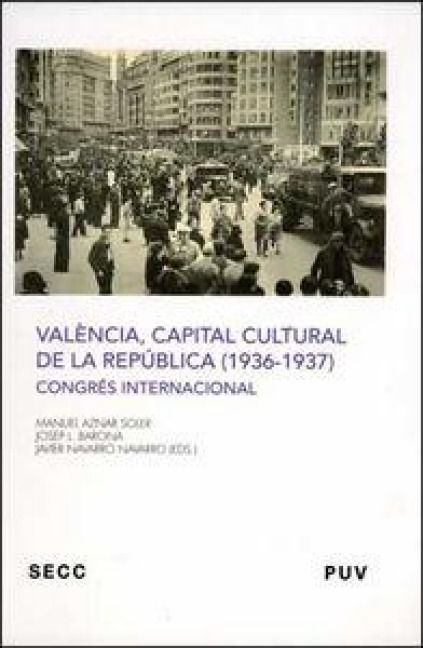 Produktbild: Val&egrave;ncia, capital cultural de la Rep&uacute;blica (1936-1937) : congr&eacute;s internacional, celebrado del 27 al 30 de noviembre de 2007 en Valencia