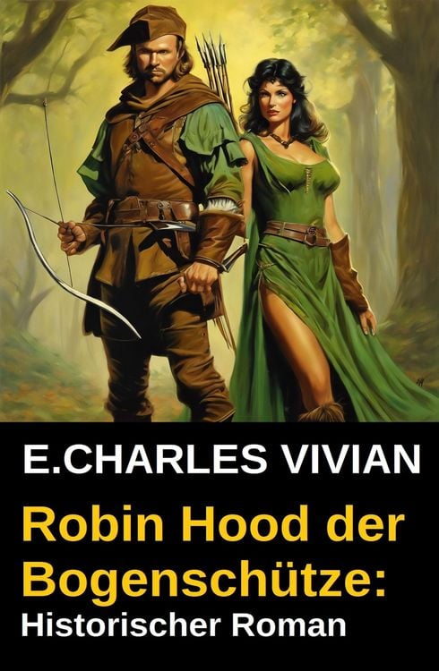 Produktbild: Robin Hood der Bogensch&uuml;tze: Historischer Roman