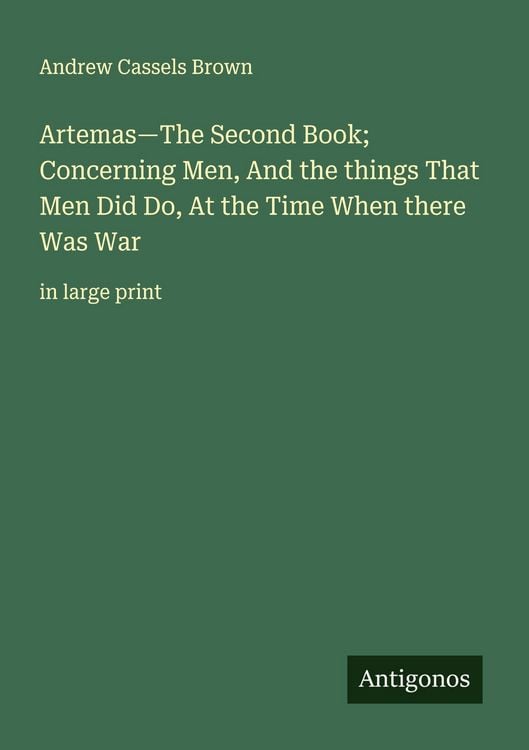 Produktbild: Artemas-The Second Book; Concerning Men, And the things That Men Did Do, At the Time When there Was War