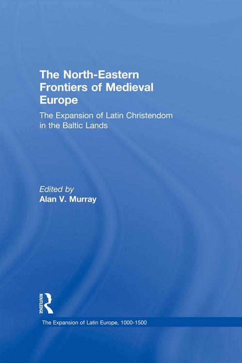 Produktbild: The North-Eastern Frontiers of Medieval Europe