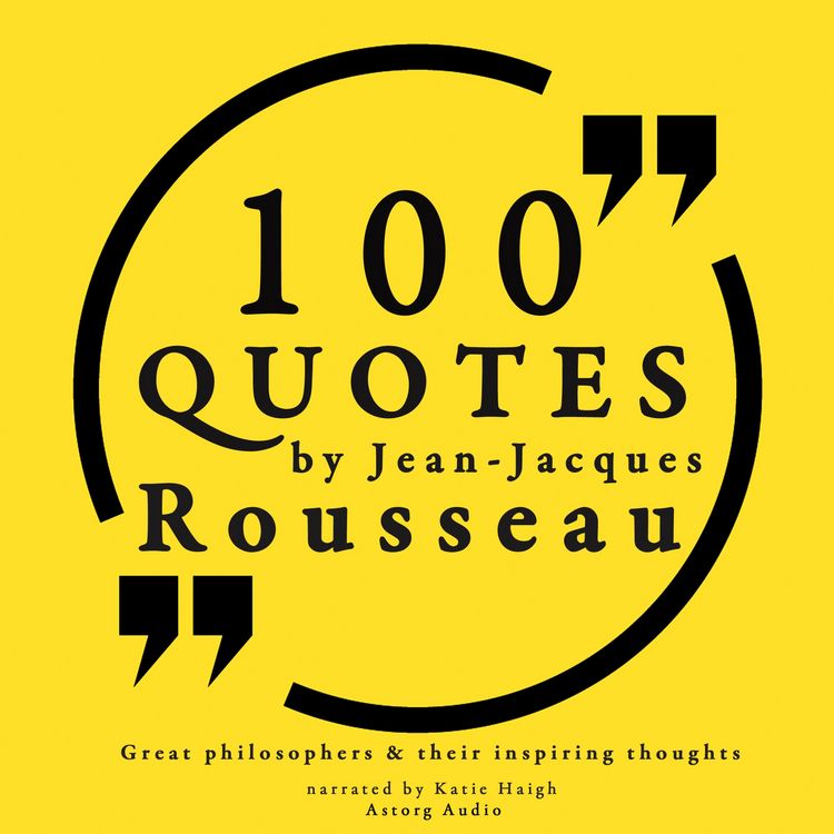 Produktbild: 100 quotes by Rousseau: Great philosophers & their inspiring thoughts