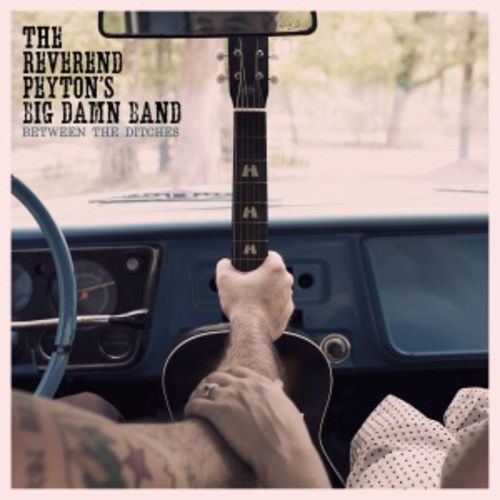 Produktbild: Reverend Peyton's Big Damn Band, T: Between The Ditches
