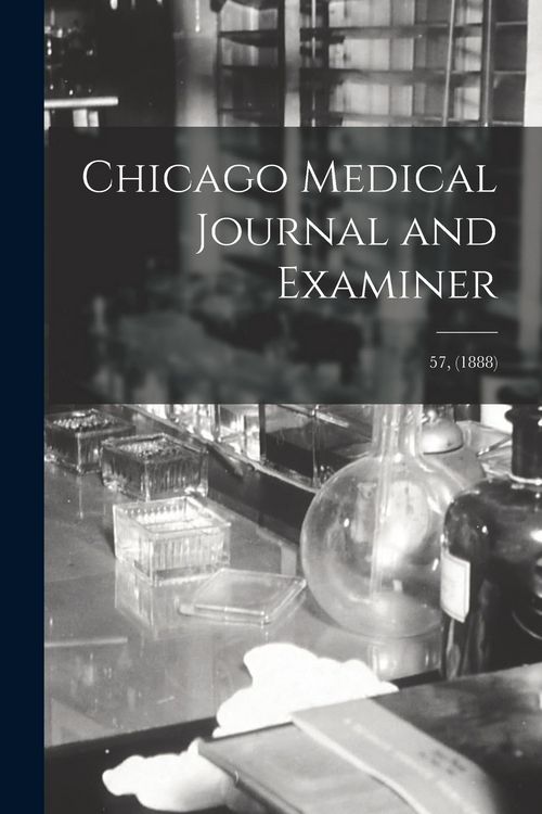 Produktbild: Chicago Medical Journal and Examiner; 57, (1888)