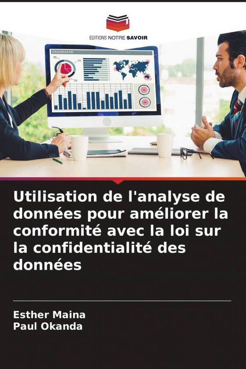Produktbild: Utilisation de l'analyse de donn&eacute;es pour am&eacute;liorer la conformit&eacute; avec la loi sur la confidentialit&eacute; des donn&eacute;es