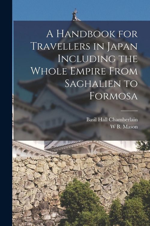 Produktbild: A Handbook for Travellers in Japan Including the Whole Empire From Saghalien to Formosa