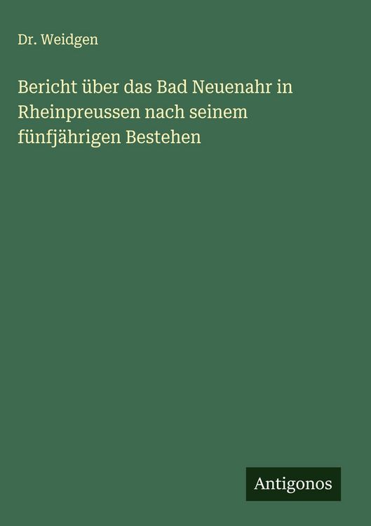 Produktbild: Bericht &uuml;ber das Bad Neuenahr in Rheinpreussen nach seinem f&uuml;nfj&auml;hrigen Bestehen