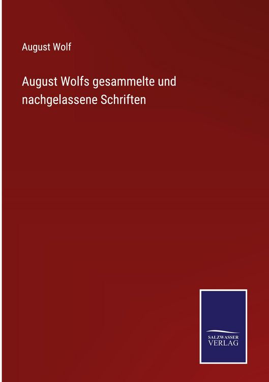 Produktbild: August Wolfs gesammelte und nachgelassene Schriften