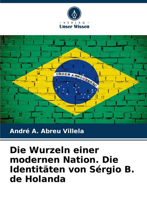 Produktbild: Die Wurzeln einer modernen Nation. Die Identit&auml;ten von S&eacute;rgio B. de Holanda
