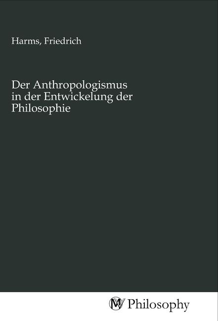 Produktbild: Der Anthropologismus in der Entwickelung der Philosophie