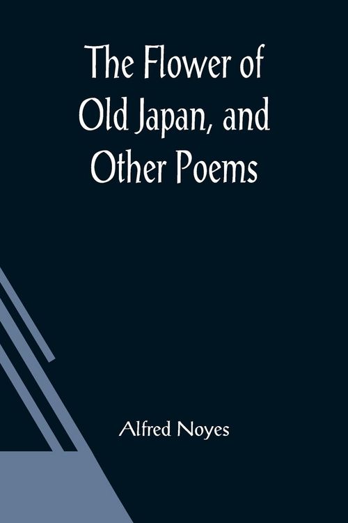 Produktbild: The Flower of Old Japan, and Other Poems