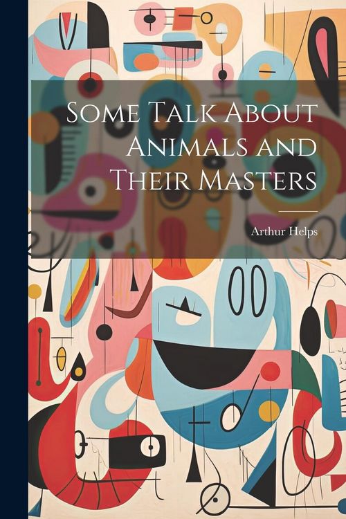 Produktbild: Some Talk About Animals and Their Masters