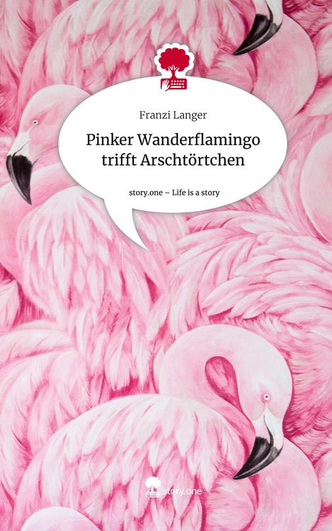 Produktbild: Pinker Wanderflamingo trifft Arscht&ouml;rtchen. Life is a Story - story.one