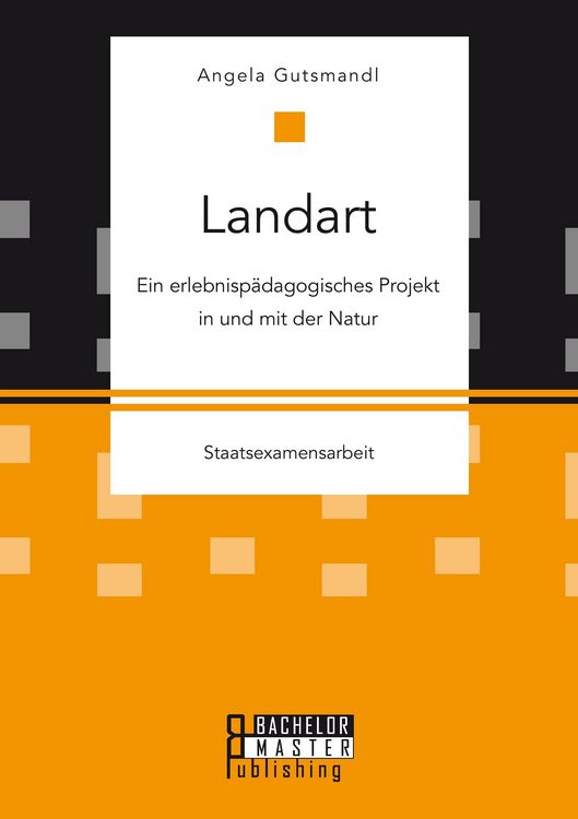 Produktbild: Landart: Ein erlebnisp&auml;dagogisches Projekt in und mit der Natur