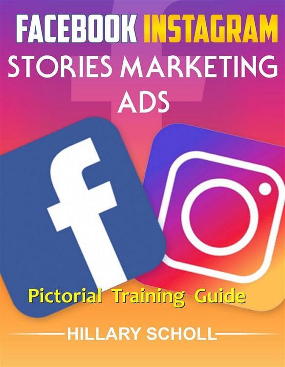 Produktbild: Facebook Instagram Stories Marketing Ads Pictorial Training Guide