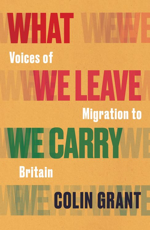 Produktbild: What We Leave We Carry: Voices of Migration to Britain