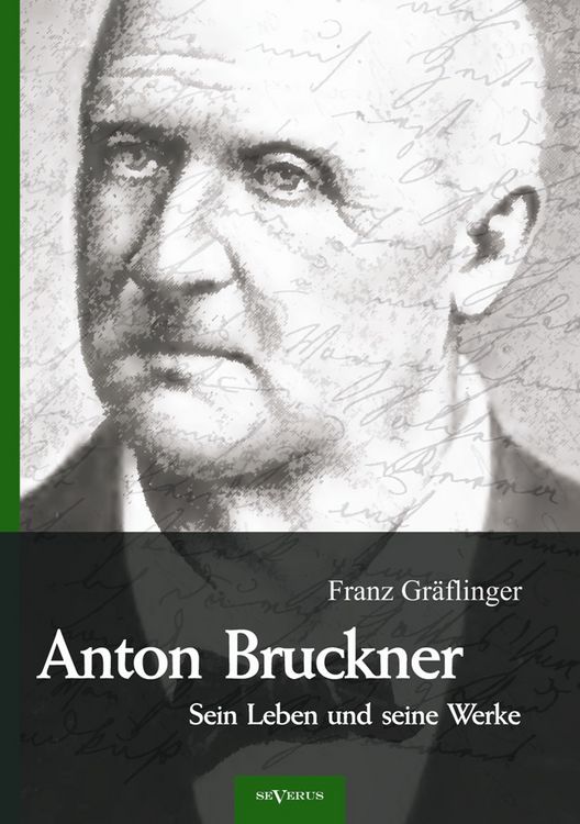 Produktbild: Anton Bruckner &ndash; Sein Leben und seine Werke. Eine Biographie
