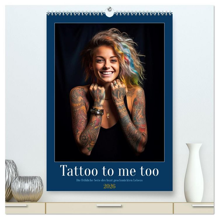 Produktbild: Tattoo to me too (hochwertiger Premium Wandkalender 2026 DIN A2 hoch), Kunstdruck in Hochglanz