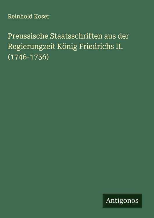 Produktbild: Preussische Staatsschriften aus der Regierungzeit K&ouml;nig Friedrichs II. (1746-1756)